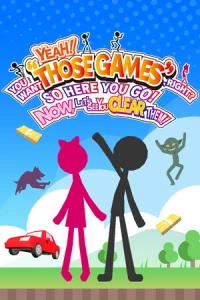 Ilustracja produktu YEAH! YOU WANT "THOSE GAMES," RIGHT? SO HERE YOU GO! NOW, LET'S SEE YOU CLEAR THEM! (PC) (klucz STEAM)