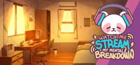 Ilustracja Watch Me Stream My Mental Breakdown (PC) (klucz STEAM)