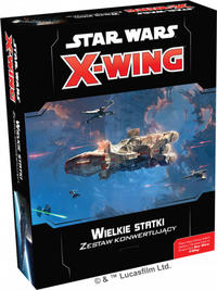 Ilustracja Star Wars: X-Wing - Zestaw konwertujący - Wielkie statki